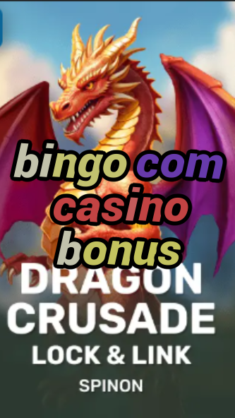 bingo com casino bonus-fqqjrm9vrme7zzjgfjql.com